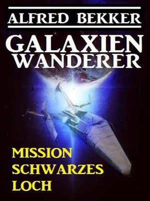 cover image of Galaxienwanderer--Mission Schwarzes Loch